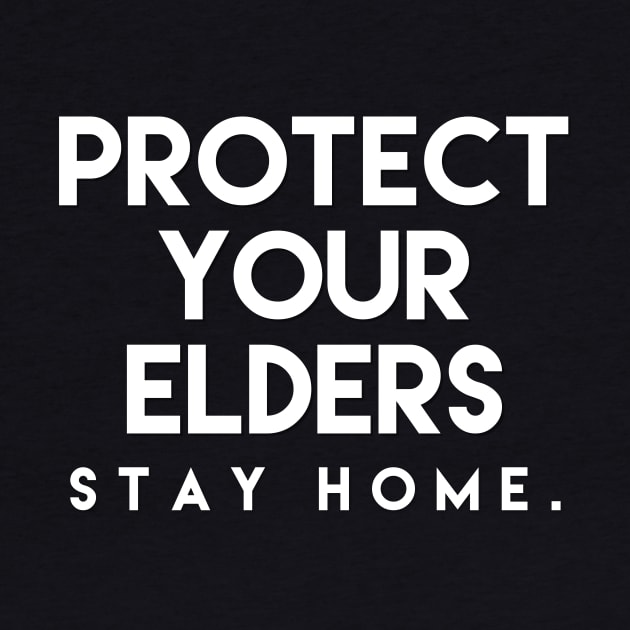 Protect Your Elders Stay Home tee shirts Gift by MIRgallery